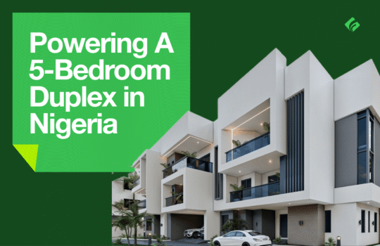 Powering A 5-Bedroom Duplex in Nigeria